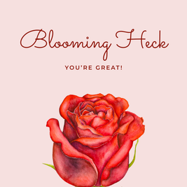 Blooming Heck You're Great! - Greeting Card