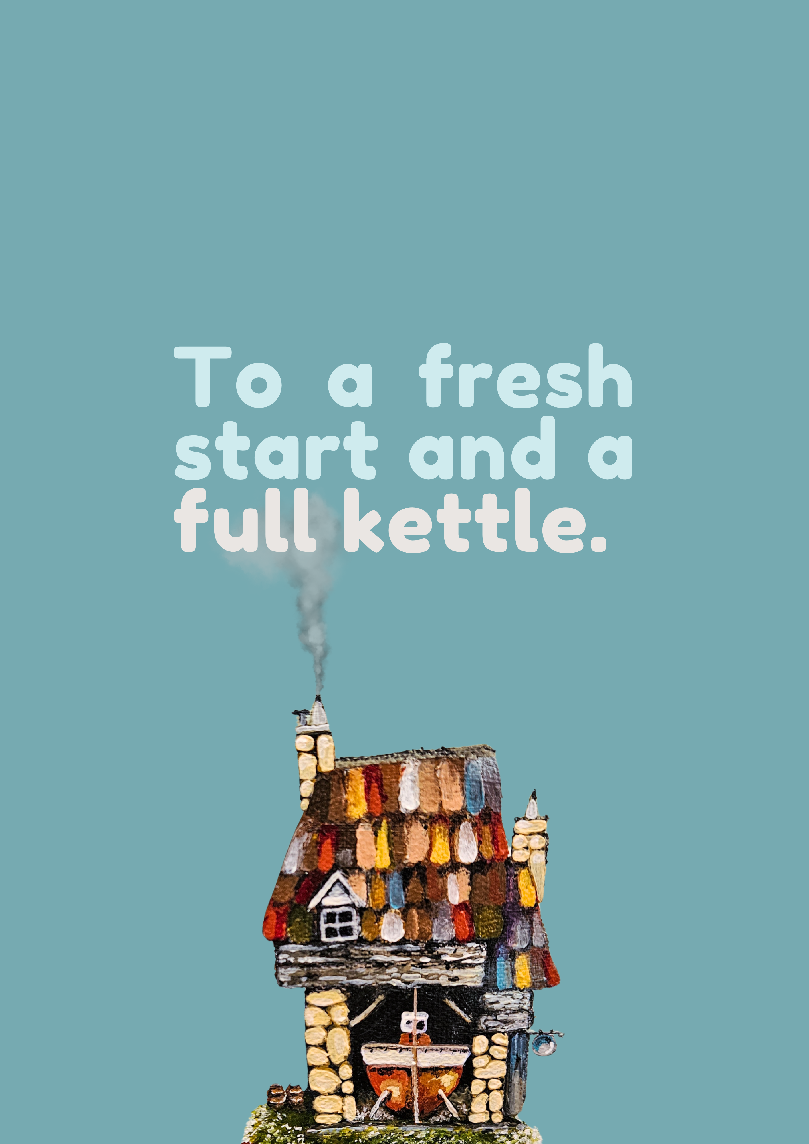 To A Fresh Start and a Full Kettle - Greeting Cards